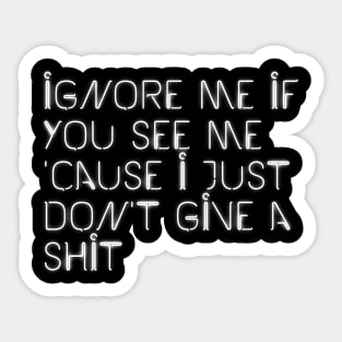 Ignore Me If You See Me (Black) Sticker